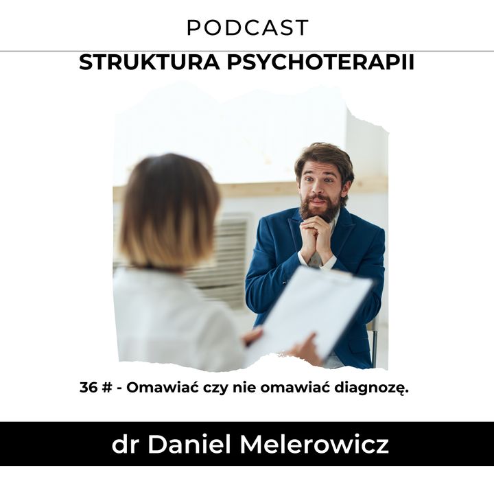 W tym odcinku zastanawiam się czy i kiedy omawiać diagnozę z pacjentem?