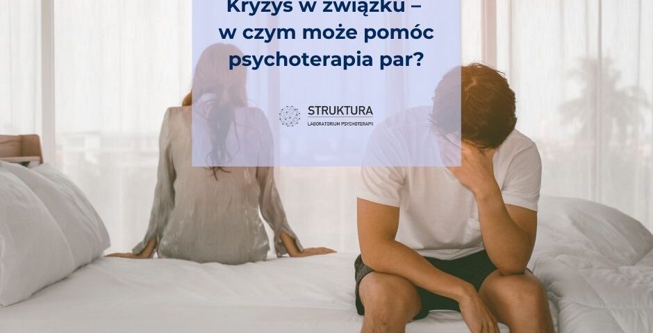 Kryzys w związku – w czym może pomóc psychoterapia par?