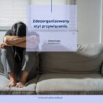 zdezorganizowany styl przywiązania