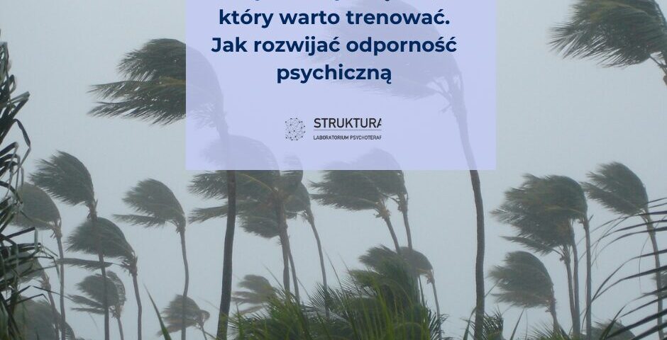 Psychiczny mięsień, który warto trenować. Jak rozwijać odporność psychiczną
