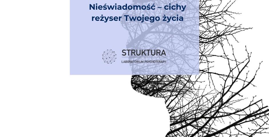 nieświadomość-cichy reżyser Twojego życia