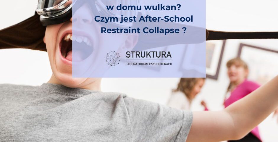 After-School Restraint Collapse – dlaczego Twoje dziecko „rozpada się” po powrocie do domu?