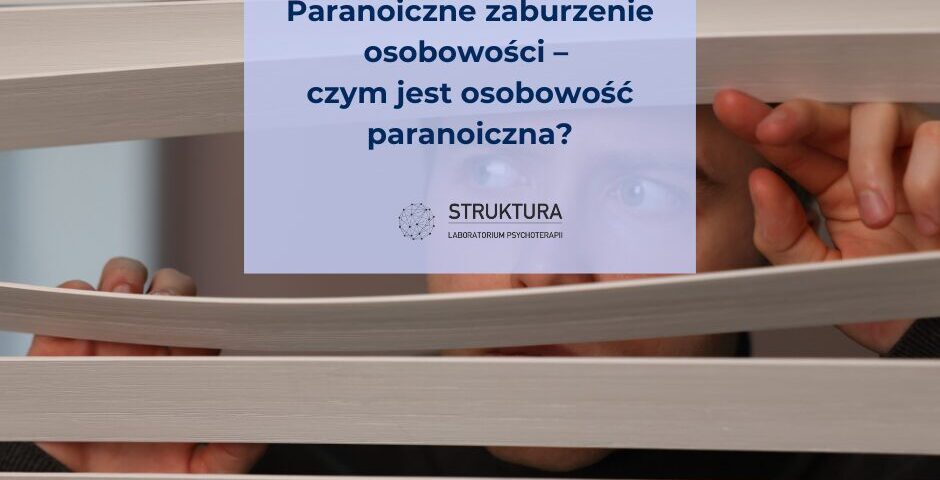Paranoiczne zaburzenie osobowości – czym jest osobowość paranoiczna?
